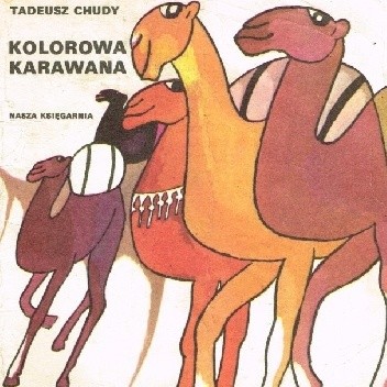 Kolorowa karawana - Tadeusz Chudy