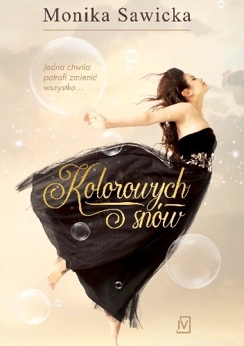 Kolorowych snów - Monika Sawicka