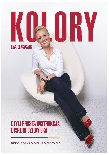 Kolory czyli prosta instrukcja obsługi człowieka - Ewa Błaszczak