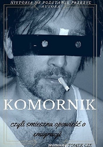 KOMORNIK czyli śmieszna opowieść o emigracji - Tomek Cze