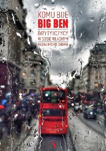 Komu bije Big Ben. Brytyjczycy w sosie własnym - Milena Rachid Chehab