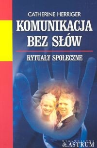 Komunikacja bez słów. Rytuały społeczne - Herriger Catherine