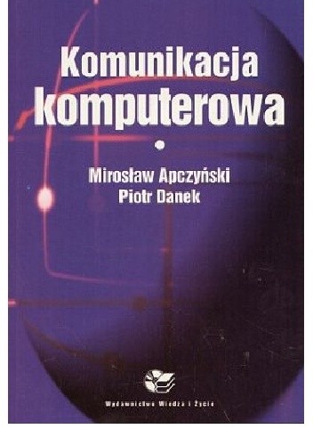 Komunikacja komputerowa - Mirosław Apczyński