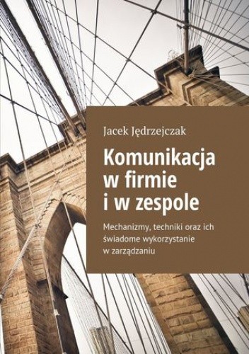 Komunikacja w firmie i w zespole - Jacek Jędrzejczak