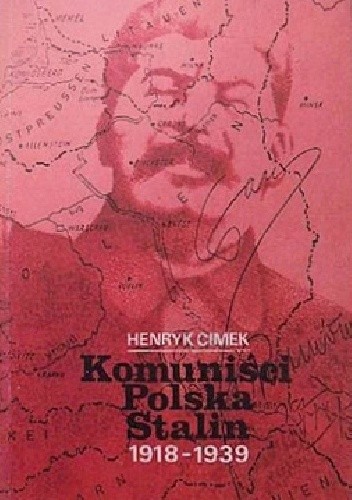 Komuniści, Polska, Stalin 1918-1939 - Henryk Cimek