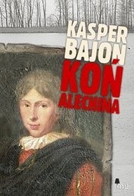Koń Alechina - Kasper Bajon