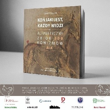 Koń jaki jest, każdy widzi czyli alfabetyczny zbiór 300 konizmów. A - K - Ula Kowalczuk