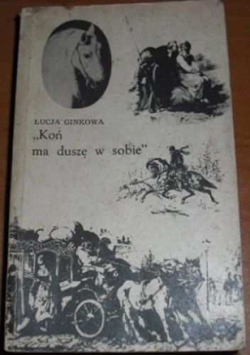 Koń ma duszę w sobie - Łucja Ginkowa