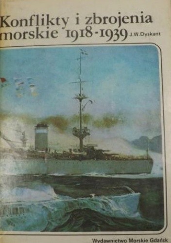Konflikty i zbrojenia morskie 1918-1939 - Józef Wiesław Dyskant