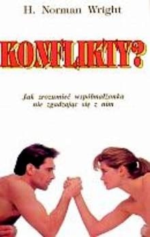 Konflikty. Jak zrozumieć współmałżonka nie zgadzając się z nim - H. Norman Wright