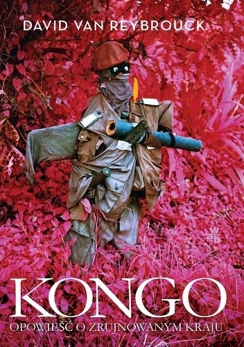 Kongo. Opowieść o zrujnowanym kraju - David Van Reybrouck