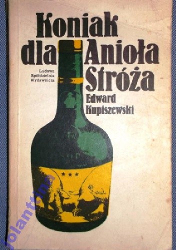 Koniak dla Anioła Stróża - Edward Kupiszewski