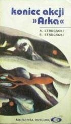 Koniec akcji „Arka” - Arkadij Strugacki