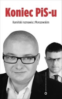 Koniec PiS-u. Kamiński rozmawia z Morozowskim - Andrzej Morozowski