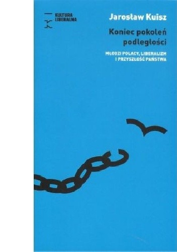 Koniec pokoleń podległości - Jarosław Kuisz