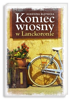 Koniec wiosny w Lanckoronie - Agnieszka Błotnicka