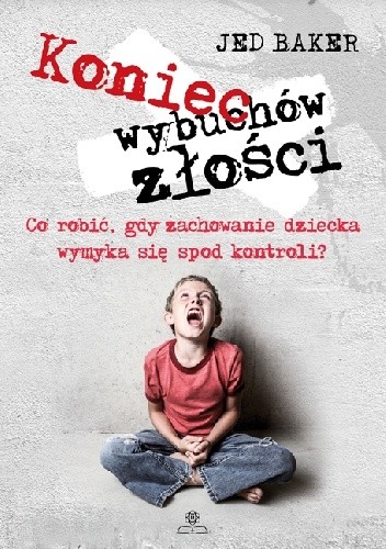 Koniec wybuchów złości - Jed Baker