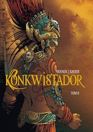 Konkwistador. Tom 2 - Jean Dufaux