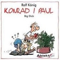 Konrad i Paul. Big Dick - Ralf König