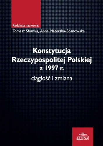 Konstytucja Rzeczypospolitej Polskiej z 1997 r. - ciągłość i zmiana - Tomasz Słomka