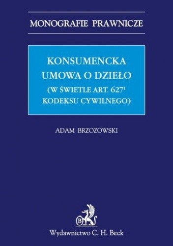 Konsumencka umowa o dzieło (w świetle art. 6271 Kodeksu cywilnego) - Adam Brzozowski