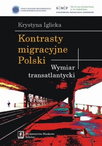 Kontrasty migracyjne Polski. Wymiar transatlantycki - Iglicka Krystyna