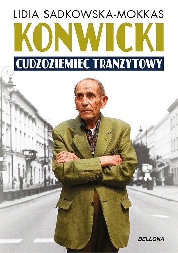 Konwicki. Cudzoziemiec tranzytowy - Lidia Sadkowska-Mokkas
