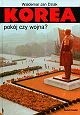 Korea. Pokój czy wojna? - Waldemar Dziak