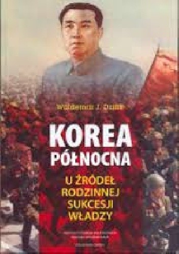 Korea Północna. U źródeł rodzinnej sukcesji władzy - Waldemar Dziak