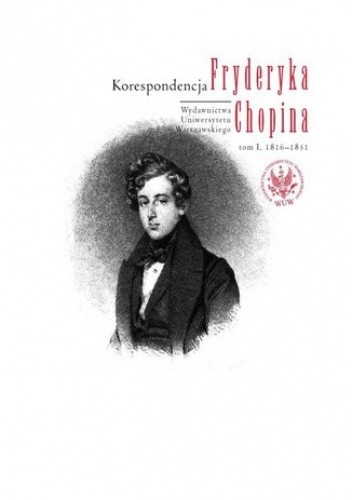 Korespondencja Fryderyka Chopina, tom 1, 1816-1831 - Fryderyk Chopin