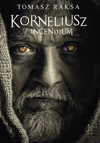 Korneliusz i Incendium - Tomasz Raksa