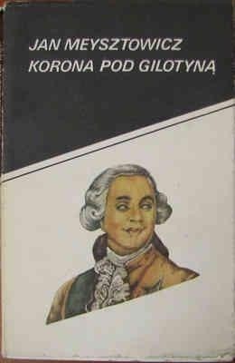 Korona pod gilotyną - Jan Meysztowicz
