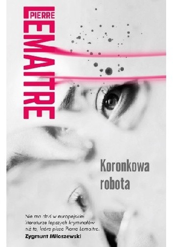 Koronkowa robota - Pierre Lemaitre