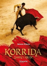 Korrida. Taniec i krew - Janusz Kasza