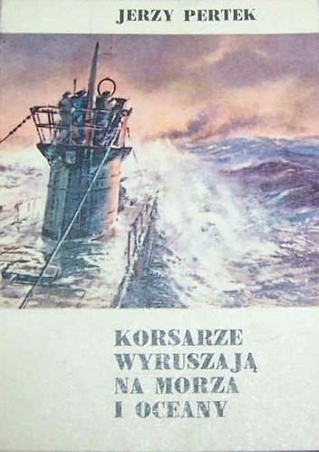 Korsarze wyruszają na morza i oceany - Jerzy Pertek