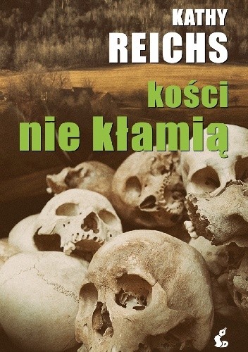 Kości nie kłamią - Kathy Reichs