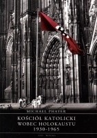 Kościół katolicki wobec Holokaustu, 1930-1965 - Michael Phayer