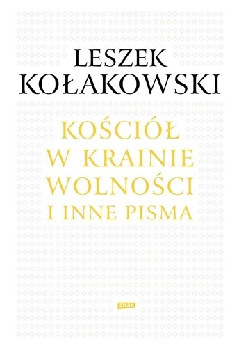 Kościół w krainie wolności. O Janie Pawle II, Kościele i chrześcijaństwie - Leszek Kołakowski