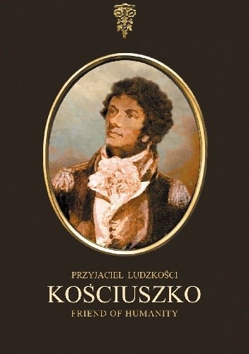 Kościuszko przyjaciel ludzkości - Ireneusz Czesław Gimiński