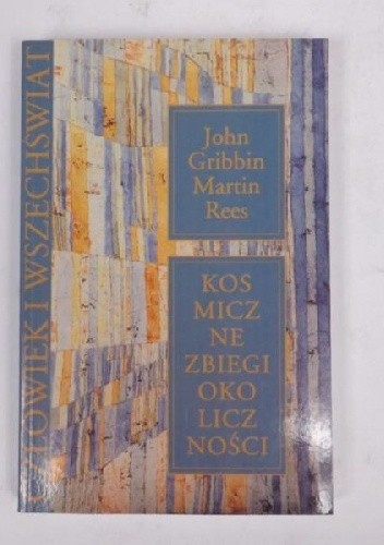 Kosmiczne zbiegi okoliczności. Ciemna materia, ludzkość i antropiczna kosmologia - Martin Rees