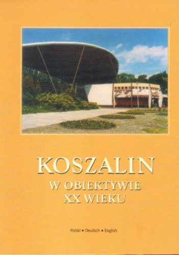 Koszalin w obiektywie XX wieku - Danuta Szewczyk