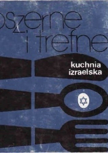 Koszerne i trefne: Kuchnia izraelska. - Irena Dobrowolska
