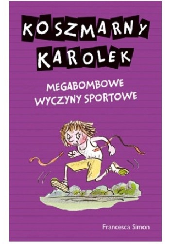 Koszmarny Karolek. Megabombowe wyczyny sportowe - Francesca Simon