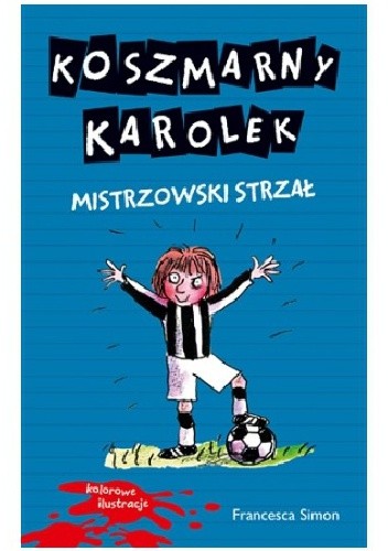Koszmarny Karolek. Mistrzowski strzał - Francesca Simon