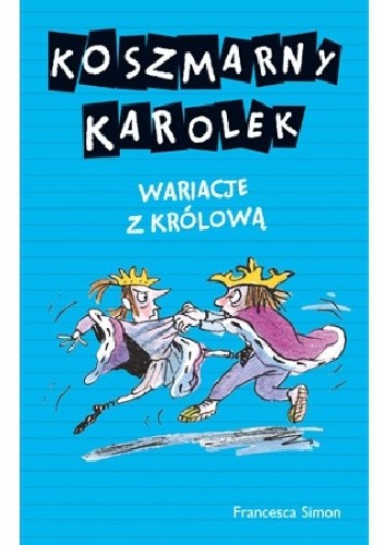 Koszmarny Karolek. Wariacje z królową - Francesca Simon