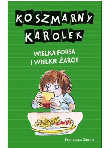 Koszmarny Karolek. Wielka forsa i wielkie żarcie - Francesca Simon