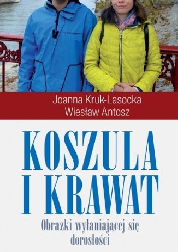 Koszula i krawat. Obrazki wyłaniającej się dorosłości - Joanna Kruk-Lasocka
