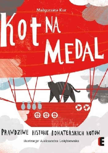 Kot na medal. Prawdziwe historie bohaterskich kotów - Małgorzata Kur