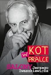 Kot w pralce. Salony Jerzego Iwaszkiewicza - Jerzy Iwaszkiewicz