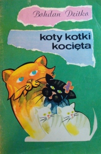 Koty, kotki, kocięta - Bohdan Dzitko